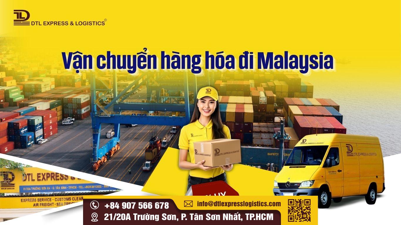 Vận chuyển hàng hóa đi Malaysia — Hướng dẫn chi tiết & Dịch vụ trọn gói từ DTL Express & Logistics