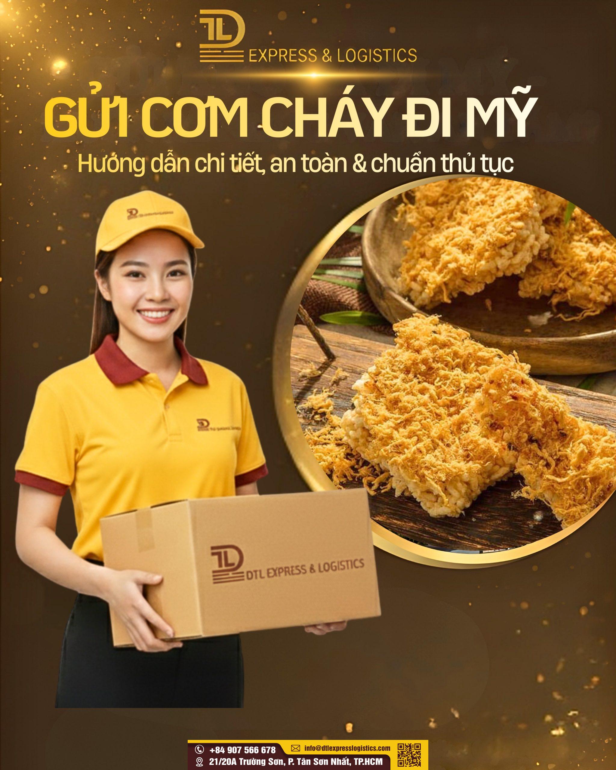 Gửi cơm cháy đi Mỹ – Hướng dẫn chi tiết, an toàn và trọn gói từ DTL Express & Logistics