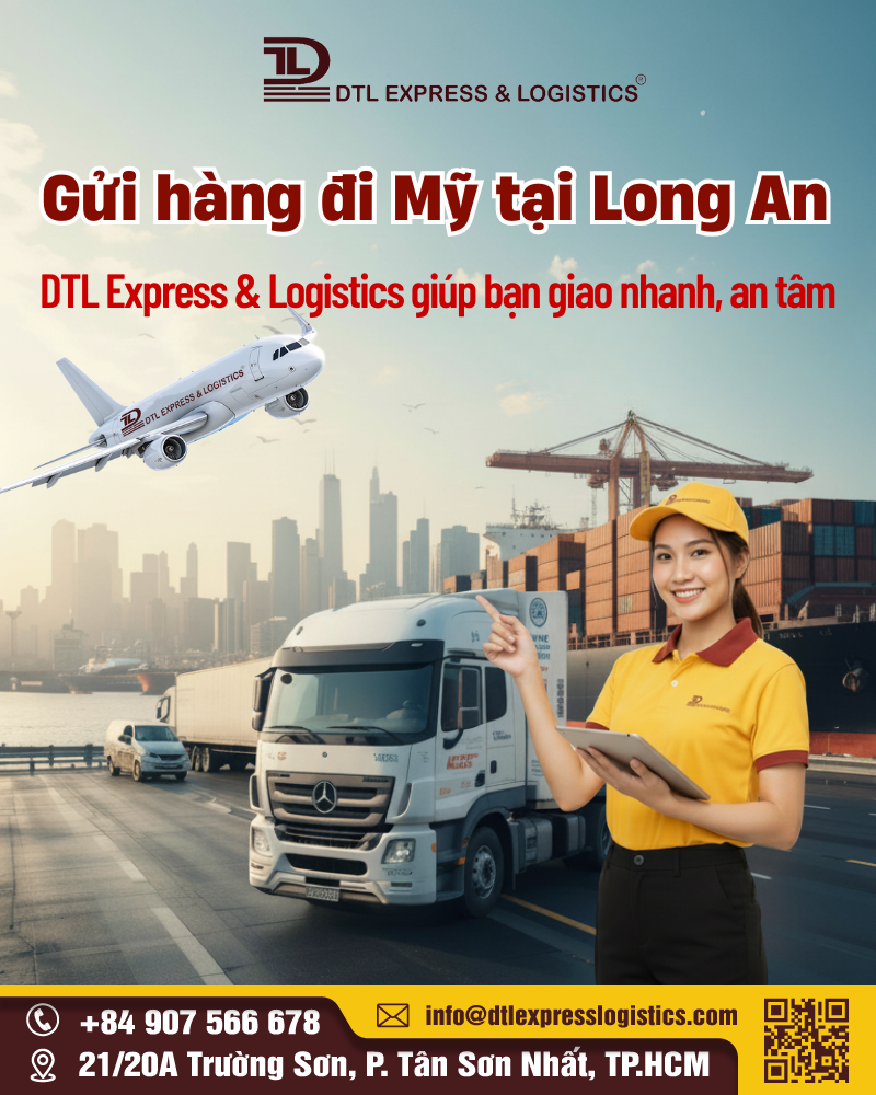 Gửi hàng đi Mỹ tại Long An – DTL Express & Logistics giúp bạn giao nhanh, an tâm